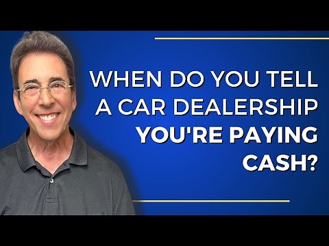 When Do You Tell a Car Dealership You're Paying Cash?