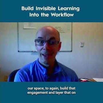 Build Invisible Learning Into the Workflow - Marc Donelson