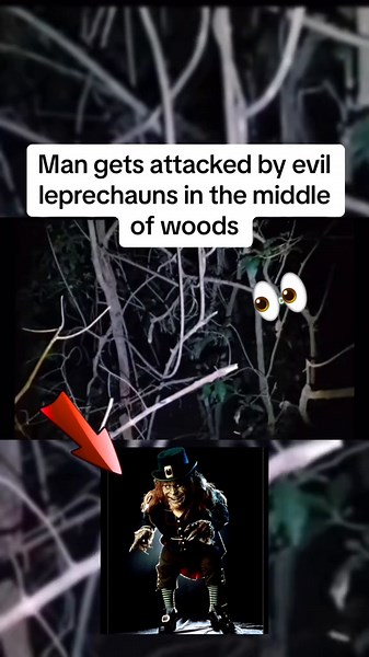 Man Attacked by Evil Leprechauns in the Woods