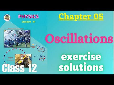 Oscillations class 12 physics chapter 5 Exercise solutions and numericals