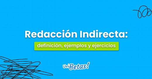 Redacción indirecta: Definición, ejemplos y ejercicios resueltos