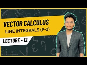 Line Integrals | Vector Calculus