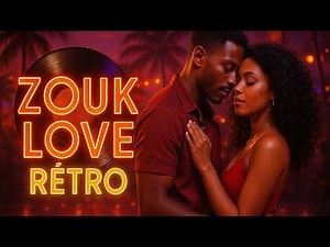 Top Hits Zouk Love Rétro– Nostalgie et Romance