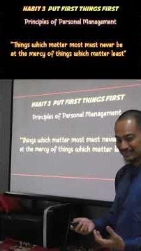 Habit 3: Put first things first!