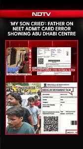 NEET Retest Latest News | 'My Son Cried': Father On NEET Admit Card Error Showing Abu Dhabi Centre