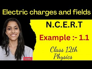 Example 1.1 physics class 12 | class 12 physics example 1.1 | ncert example 1.1 class 12 physics