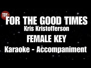 FOR THE GOOD TIMES | Kris Kristofferson • FEMALE KEY • KARAOKE | ACCOMPANIMENT