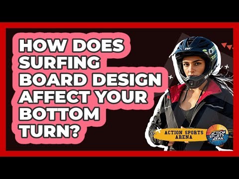 How Does Surfing Board Design Affect Your Bottom Turn? - Action Sports Arena