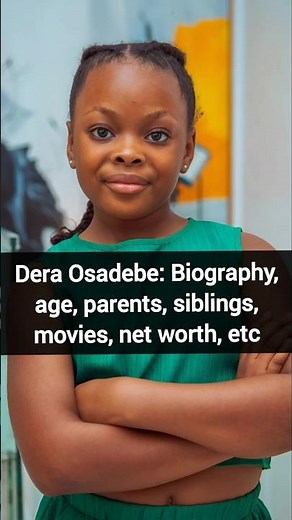 Dera Osadebe: Biography, age, parents, siblings, movies, net worth, etc #deraosadebe #nollywood