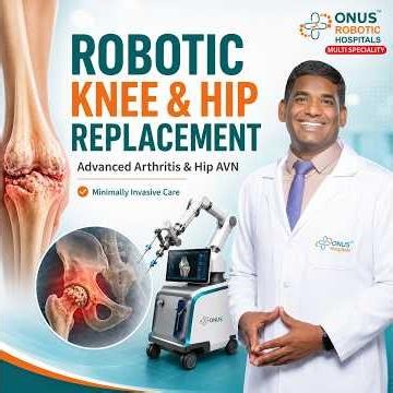 Robotic Knee & Hip Replacement.