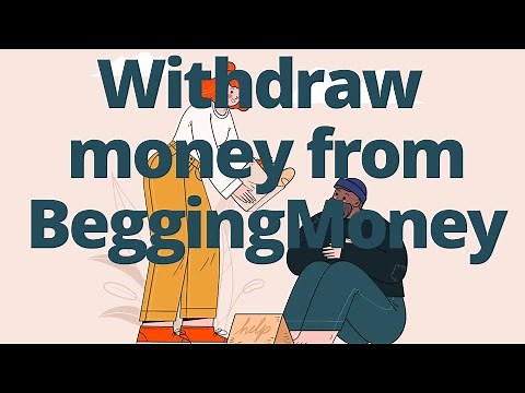 How to beg and withdraw money from Beggingmoney.com