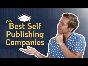 Self-Publishing Companies: What are the best and do you need one to publish successfully?