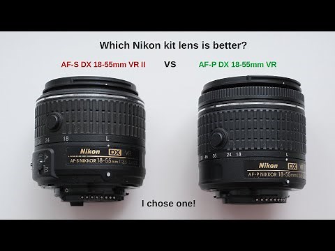 Nikon's kit lenses AF-S DX 18-55 VR II vs AF-P DX 18-55 VR - IS ONE BETTER??