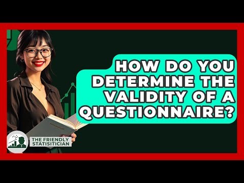 How Do You Determine The Validity Of A Questionnaire? - The Friendly Statistician