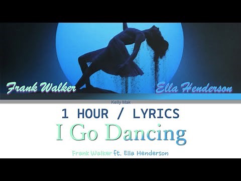 Frank Walker feat. Ella Henderson | I Go Dancing [1 Hour Loop] With Lyrics