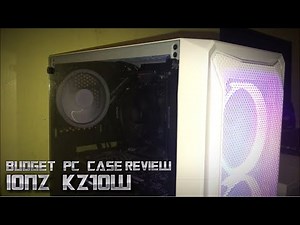 IONZ KZ10W Review - Budget Gaming PC Case For $50