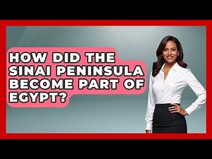 How Did The Sinai Peninsula Become Part Of Egypt? - International Policy Zone