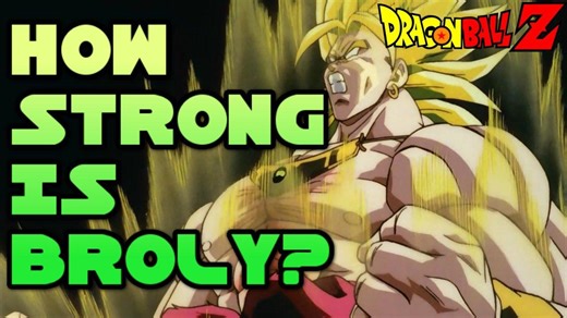 How Strong Is Broly?