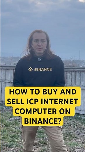 How to Buy and Sell ICP Internet Computer on Binance? Step-by-step guide for beginners