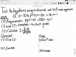 SOLVED:Test the hypothesis using (a) the classical approach and (b) the P-value approach. Be sure to verify the requirements of the test.     H0: p=0.55  versus  H1: p<0.55    n=150 ; x=78 ; α=0.1