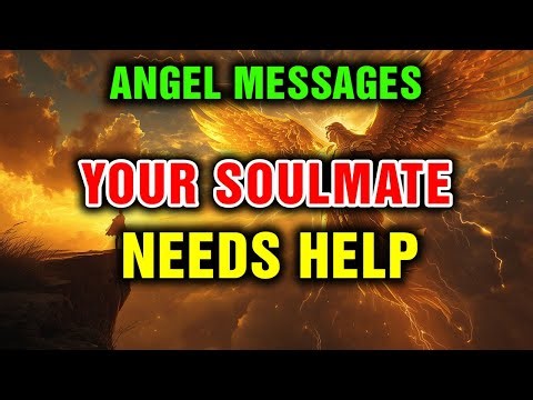 Angelic Says: Your Soulmate Needs Help | Divine Angelic Guidance| Divine Angelic Guidance