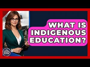 What Is Indigenous Education? - Your Civil Rights Guide
