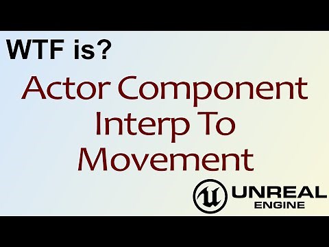 WTF Is? Interp To Actor Component in Unreal Engine 4 ( UE4 )