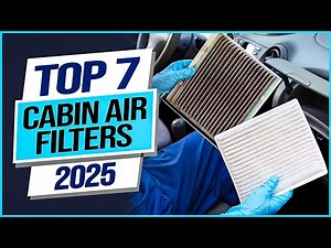 Top 7 Best Cabin Air Filters 2025