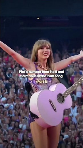 Pick a number from 1 to 5 and claim your Taylor Swift song (Part 1)