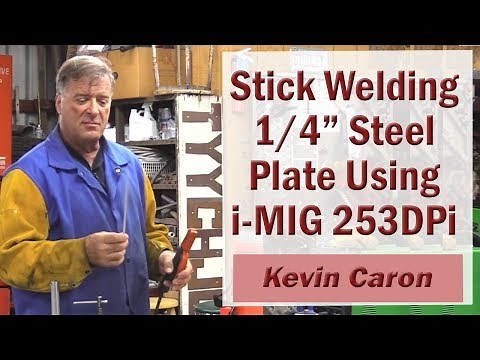 How to Stick Weld 1/4" Steel Plate Using the Everlast Power i-MIG 253DPi - Kevin Caron