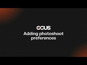 📸 OCUS Platform Tutorial: Adding Photoshoot Preferences