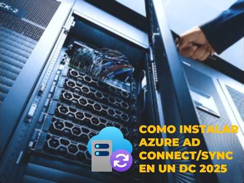 COMO INSTALAR AZURE AD CONNECT/SYNC EN UN DC 2025