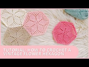 How to Crochet // Vintage Flower Hexagon // In Depth Beginner Tutorial //
