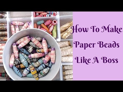 How To Make Paper Beads Like A Boss