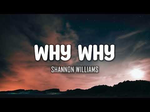 Shannon Williams - Why Why (Lyrics)