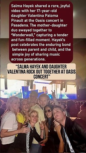 Salma Hayek and Daughter Valentina Rock Out Together at Oasis Concert