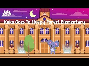 Koko Goes To Sleepy Forest Elementary | Bedtime Stories Designed To Help Kids Sleep