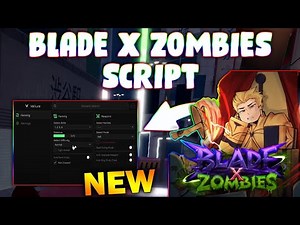 *NEW* Blade X Zombies Script (PASTEBIN 2025) (AUTO FARM , AUTO CHESTS , AUTO BUY , AUTO UPGRADE )