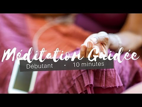 10 min de Méditation facile pour débutants