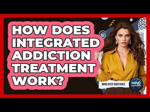 How Does Integrated Addiction Treatment Work?