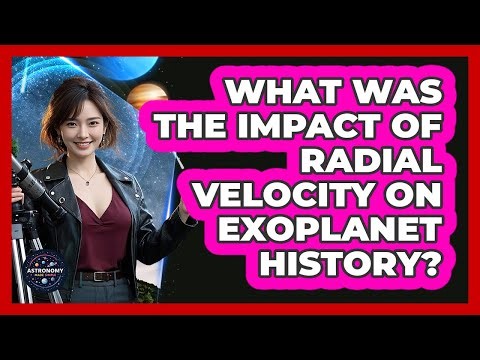 What Was The Impact Of Radial Velocity On Exoplanet History?