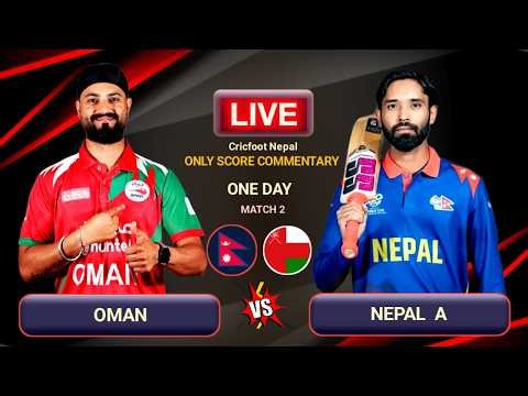 Nepal A vs Oman One Day Match Live Scores & Commentary | Match 2 | Cricfoot Nepal