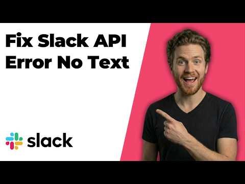 Fix Slack Api Error No Text (Quick Troubleshooting Guide)