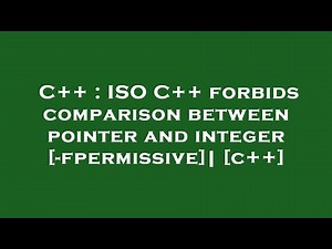 C++ : ISO C++ forbids comparison between pointer and integer [-fpermissive]| [c++]