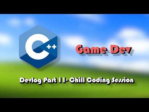 🔴C++ Game Dev Part 11 | Chill Coding Session 🔴
