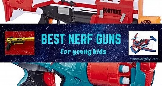 16 Best Nerf Guns For Young Kids In 2025- Mommy High Five