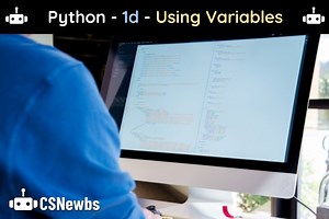 Python | 1d - Using Variables | CSNewbs