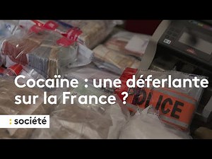 "Sur le terrain" : cocaïne, une déferlante sur la France ?
