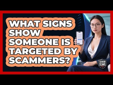 What Signs Show Someone Is Targeted By Scammers?