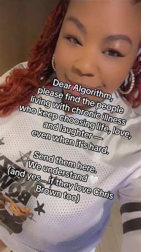 Dear Algorithm, please find the people living with chronic illness who keep choosing life, love, and laughter — even when it’s hard. Send them here. We understand 🤍 (and yes… if they love Chris Brown too) #chronicillness #invisibleillness #community #warrior #chrisbrown